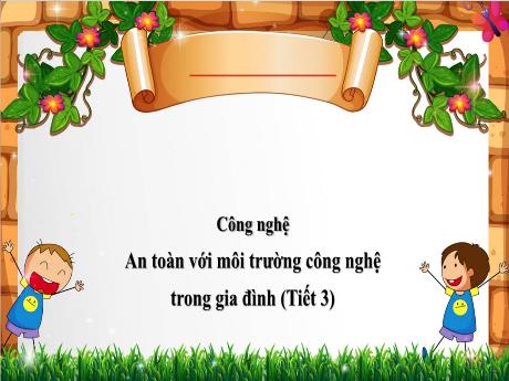 Bài giảng Công nghệ 3 (Kết nối tri thức) - Bài 2: An toàn với môi trường công nghệ trong gia đình (Tiết 3) - Năm học 2024-2025 - Trần Thị Nga