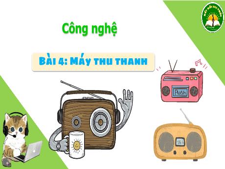 Bài giảng Công nghệ 3 (Kết nối tri thức) - Bài 4: Máy tính thu thanh - Năm học 2023-2024 - Trần Thị Nga