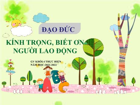 Bài giảng Đạo đức 4 - Bài 9: Kính trọng, biết ơn người lao động - Năm học 2022-2023 - Phan Đình Khôi