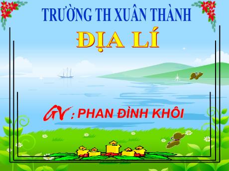 Bài giảng Địa lí 4 - Bài 10: Ôn tập - Năm học 2022-2023 - Phan Đình Khôi