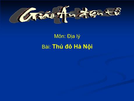 Bài giảng Địa lí 4 - Bài 15: Thủ đô Hà Nội - Năm học 2022-2023 - Phạm Thị Hương Giang