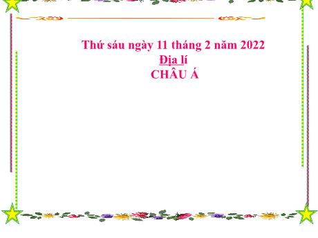 Bài giảng Địa lí 5 - Bài: Châu Á - Năm học 2021-2022 - Phạm Thị Hương Giang