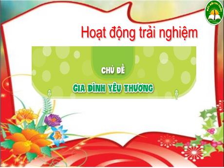 Bài giảng Hoạt động trải nghiệm 3 (Kết nối tri thức) - Tuần 17 - Bài: Đồ dùng của người thân - Câu chuyện yêu thương - Năm học 2024-2025 - Trần Thị Nga