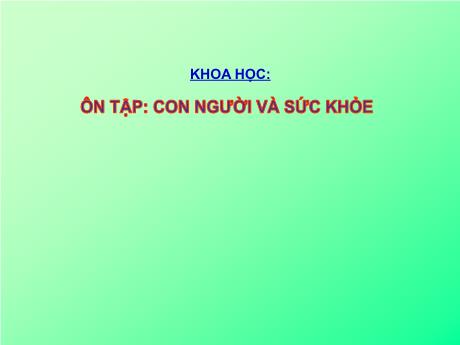 Bài giảng Khoa học 4 - Bài tập 18: Ôn tập con người và sức khỏe - Năm học 2022-2023 - Phạm Thị Hương Giang