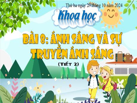 Bài giảng Khoa học 4 (Kết nối tri thức) - Bài 8: Ánh sáng và sự truyền ánh sáng (Tiết 2) - Năm học 2024-2025 - Phan Đình Khôi