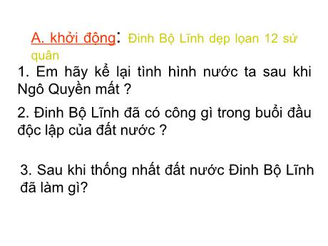 Bài giảng Lịch sử 4 - Bài 8: Cuộc kháng chiến chống quân Tống lần thứ nhất (năm 981) - Năm học 2022-2023 - Phạm Thị Hương Giang