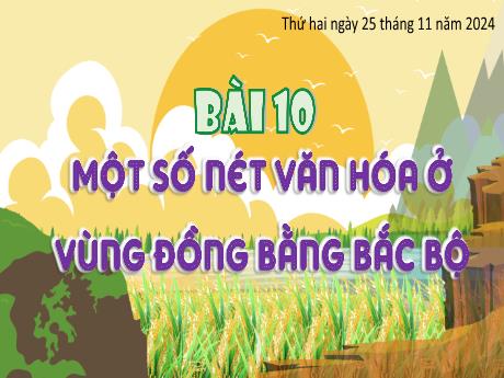 Bài giảng Lịch sử và Địa lí 4 (Kết nối tri thức) - Bài 10: Một số nét văn hóa ở vùng Đồng bằng Bắc Bộ - Năm học 2024-2025 - Phan Đình Khôi