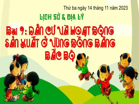 Bài giảng Lịch sử và Địa lí 4 (Kết nối tri thức) - Bài 9: Dân cư và hoạt động sản suất ở vùng đồng bằng Bắc Bộ - Năm học 2023-2024 - Phan Đình Khôi