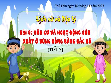 Bài giảng Lịch sử và Địa lí 4 (Kết nối tri thức) - Bài 9: Dân cư và hoạt động sản xuất ở vùng đồng bằng Bắc Bộ (Tiết 2) - Năm học 2023-2024 - Phan Đình Khôi