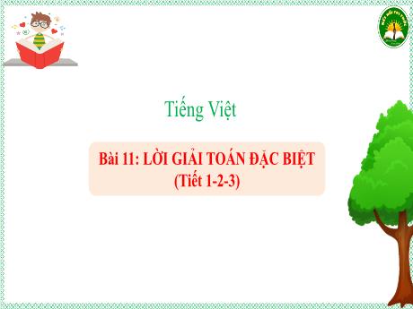 Bài giảng Tiếng Việt 3 (Kết nối tri thức) - Bài 11: Lời giải toán đặc biệt - Năm học 2024-2025 - Trần Thị Nga