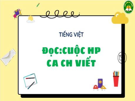 Bài giảng Tiếng Việt 3 (Kết nối tri thức) - Bài (Đọc): Cuộc họp của chữ viết - Năm học 2023-2024 - Trần Thị Nga
