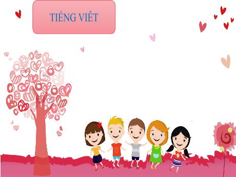 Bài giảng Tiếng Việt 3 (Kết nối tri thức) - Bài: Luyện tập viết đoạn văn giới thiệu về bản thân - Năm học 2023-2024 - Trần Thị Nga