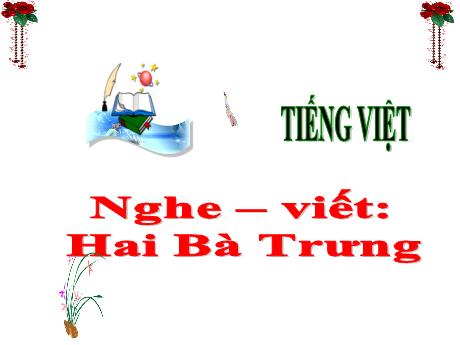Bài giảng Tiếng Việt 3 (Kết nối tri thức) - Bài (Nghe viết): Hai Bà Trưng - Năm học 2024-2025 - Trần Thị Nga