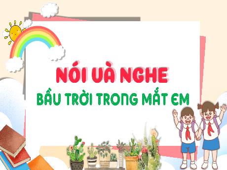 Bài giảng Tiếng Việt 3 (Kết nối tri thức) - Bài (Nói và nghe): Bầu trời trong mắt em - Năm học 2024-2025 - Trần Thị Nga