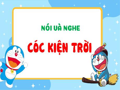 Bài giảng Tiếng Việt 3 (Kết nối tri thức) - Bài (Nói và nghe): Cóc kiện trời - Năm học 2024-2025 - Trần Thị Nga