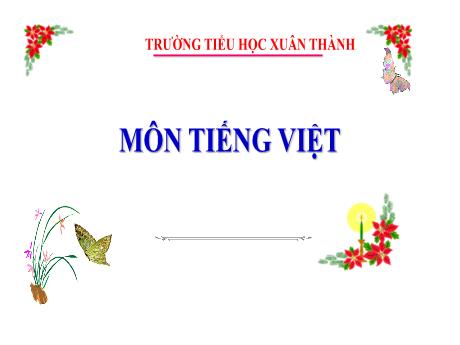 Bài giảng Tiếng Việt 3 (Kết nối tri thức) - Bài: Ôn tập giữa học kì 1 (Tiết 1+2) - Năm học 2024-2025 - Trần Thị Nga