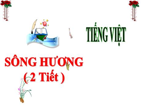 Bài giảng Tiếng Việt 3 (Kết nối tri thức) - Bài: Sông Hương - Năm học 2024-2025 - Trần Thị Nga