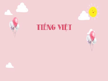Bài giảng Tiếng Việt 3 (Kết nối tri thức) - Bài: Từ trái nghĩa. Câu khiến - Năm học 2024-2025 - Trần Thị Nga