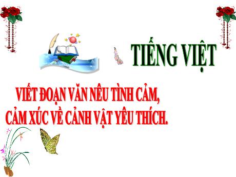 Bài giảng Tiếng Việt 3 (Kết nối tri thức) - Bài: Viết đoạn văn nêu tình cảm, cảm xúc về cảnh vật yêu thích - Năm học 2024-2025 - Trần Thị Nga