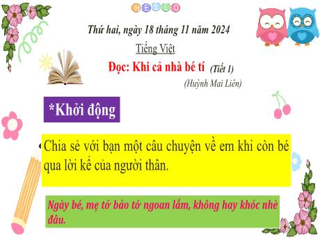 Bài giảng Tiếng Việt 3 (Kết nối tri thức) - Tuần 11 - Bài (Đọc): Khi cả nhà bé tí (Tiết 1) - Năm học 2024-2025 - Trần Thị Nga