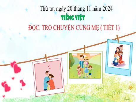 Bài giảng Tiếng Việt 3 (Kết nối tri thức) - Tuần 11 - Bài (Đọc): Trò chuyện cùng mẹ (Tiết 1) - Năm học 2024-2025 - Trần Thị Nga