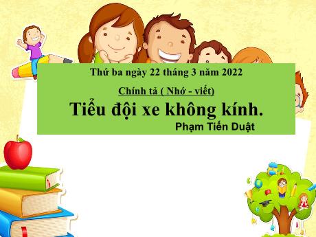 Bài giảng Tiếng Việt 4 - Bài (Chính tả): Tiểu đội xe không kính - Năm học 2021-2022 - Phan Đình Khôi