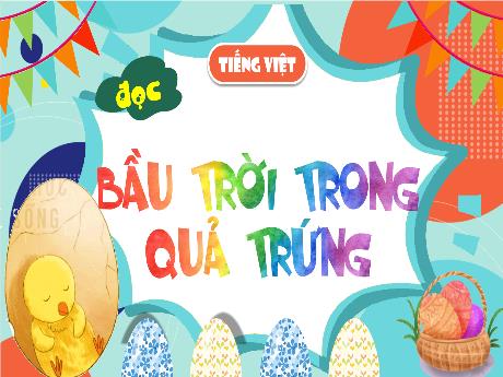 Bài giảng Tiếng Việt 4 - Bài (Đọc): Bầu trời trong quả trứng - Năm học 2024-2025 - Phan Đình Khôi