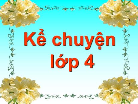 Bài giảng Tiếng Việt 4 - Bài (Kể chuyện): Bác đánh cá và gã hung thần - Năm học 2022-2023 - Phạm Thị Hương Giang