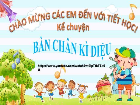 Bài giảng Tiếng Việt 4 - Bài (Kể chuyện): Bàn chân kì diệu - Năm học 2021-2022 - Phan Đình Khôi