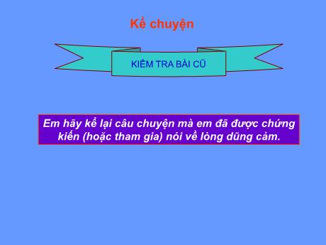 Bài giảng Tiếng Việt 4 - Bài (Kể chuyện): Đôi cánh của ngựa - Năm học 2022-2023 - Phạm Thị Hương Giang
