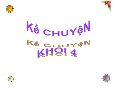 Bài giảng Tiếng Việt 4 - Bài (Kể chuyện): Kể chuyện về ước mơ đẹp của em hoặc của bạn bè, người thân - Năm học 2022-2023 - Phạm Thị Hương Giang
