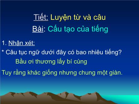 Bài giảng Tiếng Việt 4 - Bài (Luyện từ và câu): Cấu tạo của tiếng - Năm học 2022-2023 - Phạm Thị Hương Giang