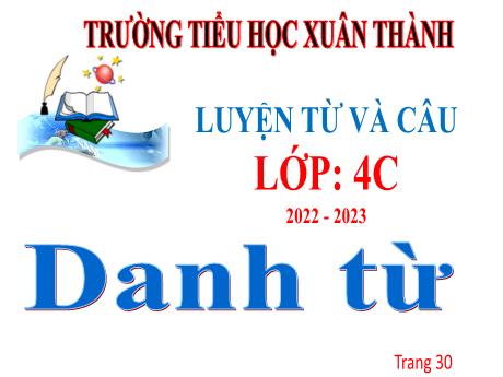 Bài giảng Tiếng Việt 4 - Bài (Luyện từ và câu): Danh từ - Năm học 2022-2023 - Phan Đình Khôi