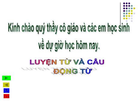 Bài giảng Tiếng Việt 4 - Bài (Luyện từ và câu): Động từ - Năm học 2022-2023 - Phạm Thị Hương Giang
