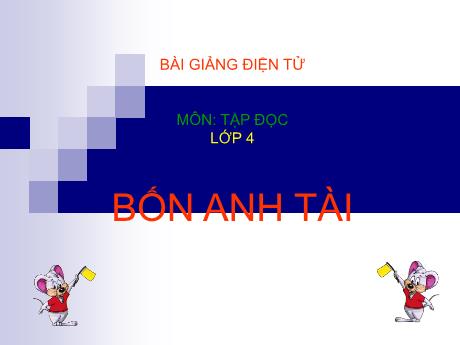 Bài giảng Tiếng Việt 4 - Bài (Tập đọc): Bốn anh tài - Phạm Thị Hương Giang