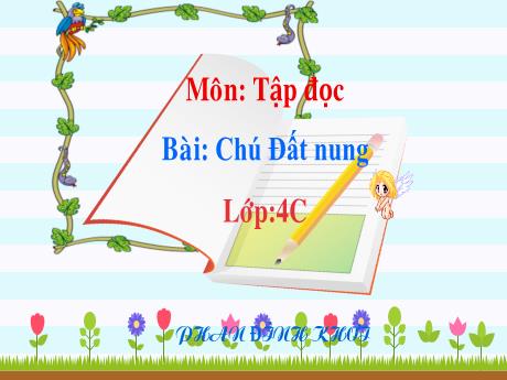 Bài giảng Tiếng Việt 4 - Bài (Tập đọc): Chú đất nung - Năm học 2022-2023 - Phan Đình Khôi