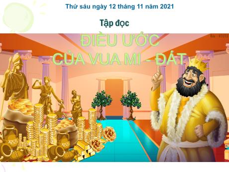 Bài giảng Tiếng Việt 4 - Bài (Tập đọc): Điều ước của Vua Mi-đát - Năm học 2021-2022 - Phan Đình Khôi