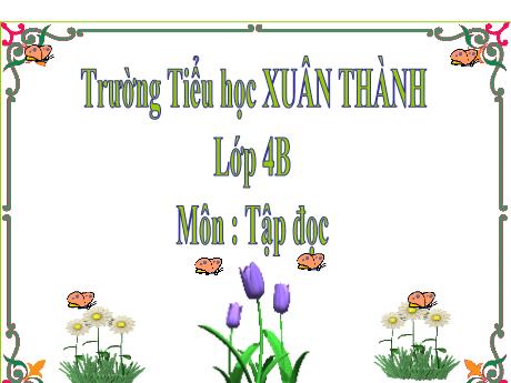 Bài giảng Tiếng Việt 4 - Bài (Tập đọc): Khúc hát ru những em bé lớn trên lưng mẹ - Năm học 2021-2022 - Phan Đình Khôi