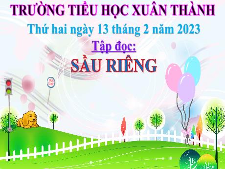 Bài giảng Tiếng Việt 4 - Bài (Tập đọc): Sầu riêng - Năm học 2022-2023 - Phan Đình Khôi
