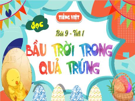 Bài giảng Tiếng Việt 4 (Kết nối tri thức) - Bài (Đọc): Bầu trời trong quả trứng - Năm học 2023-2024 - Phạm Thị Hương Giang