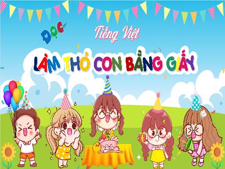 Bài giảng Tiếng Việt 4 (Kết nối tri thức) - Bài (Đọc): Làm thỏ con bằng giấy - Năm học 2024-2025 - Phan Đình Khôi