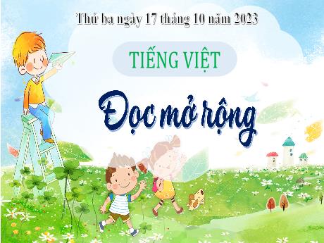 Bài giảng Tiếng Việt 4 (Kết nối tri thức) - Bài (Đọc mở rộng): Đọc bài thơ, bài văn viết về những trải nghiệm trong cuộc sống - Năm học 2023-2024 - Phan Đình Khôi