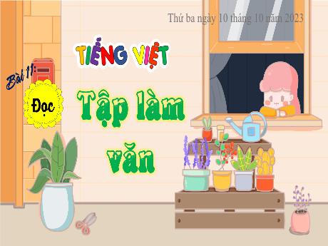 Bài giảng Tiếng Việt 4 (Kết nối tri thức) - Bài (Đọc): Tập làm văn - Năm học 2023-2024 - Phan Đinh Khôi