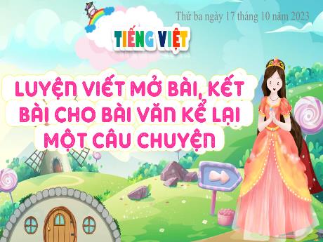 Bài giảng Tiếng Việt 4 (Kết nối tri thức) - Bài: Luyện viết mở bài, kết bài cho bài văn kể lại một câu chuyện - Năm học 2023-2024 - Phan Đình Khôi