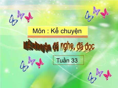 Bài giảng Tiếng Việt 4 - Tuần 30 - Bài (Kể chuyện): Kể một câu chuyện được nghe hoặc được đọc về tinh thần lạc quan, yêu đời - Năm học 2022-2023 - Phạm Thị Hương Giang