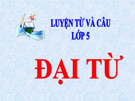 Bài giảng Tiếng Việt 5 - Bài (Luyện từ và câu): Đại từ - Năm học 2021-2022 - Phạm Thị Hương Giang