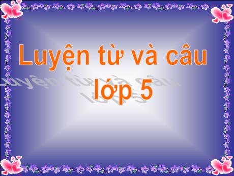 Bài giảng Tiếng Việt 5 - Bài (Luyện từ và câu): Mở rộng vốn từ Hòa Bình - Năm học 2021-2022 - Phạm Thị Hương Giang