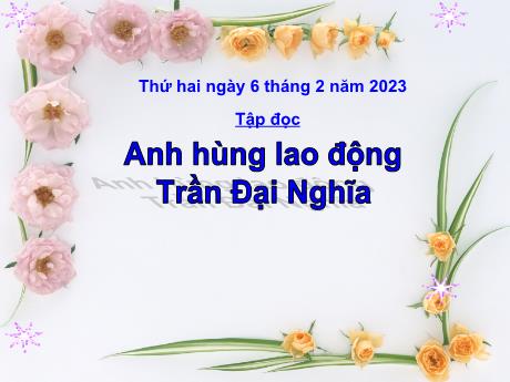 Bài giảng Tiếng Việt 5 - Bài (Tập đọc): Anh hùng lao động Trần Đại Nghĩa - Năm học 2022-2023 - Phan Đình Khôi