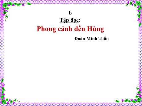 Bài giảng Tiếng Việt 5 - Bài (Tập đọc): Phong cảnh đền Hùng - Năm học 2021-2022 - Phạm Thị Hương Giang
