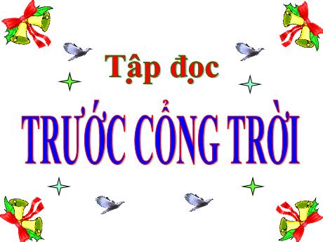 Bài giảng Tiếng Việt 5 - Bài (Tập đọc): Trước cổng trời - Năm học 2021-2022 - Phạm Thị Hương Giang